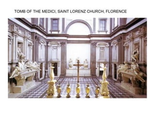 TOMB OF THE MEDICI, SAINT LORENZ CHURCH, FLORENCE
 