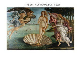 THE BIRTH OF VENUS, BOTTICELLI
 