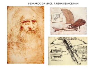 LEONARDO DA VINCI, A RENAISSANCE MAN
 