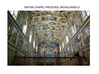 SISTINE CHAPEL FRESCOES, MICHELANGELO
 