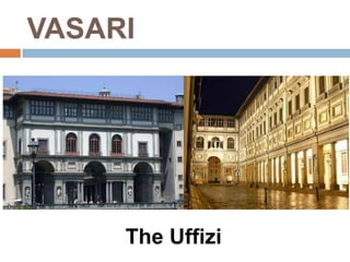 VASARI




     The Uffizi
 
