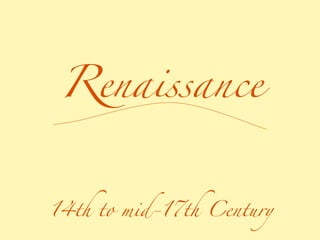 Renaissance 14th to mid-17th Century 