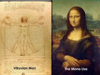 Vitruvian Man

The Mona Lisa

 