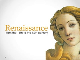 Renaissance
from the 15th to the 16th century

 