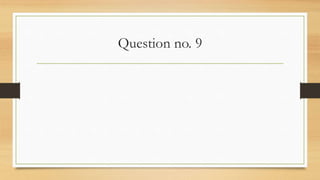 Question no. 9
 