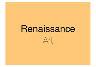 Renaissance
Art
 
