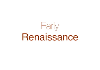 Early
Renaissance
 