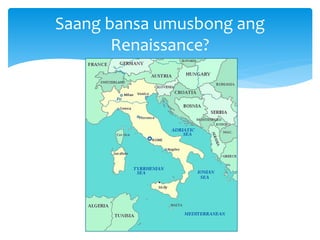 Saang bansa umusbong ang
Renaissance?
 