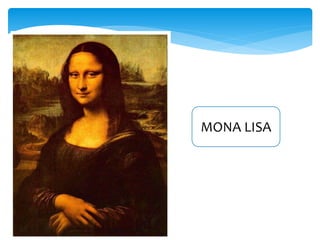 MONA LISA
 