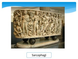 Sarcophagi
 