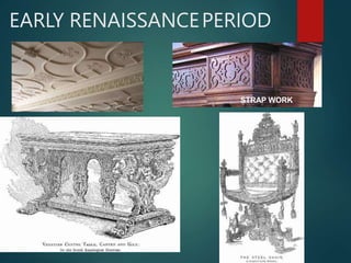 EARLY RENAISSANCEPERIOD
STRAP WORK
 