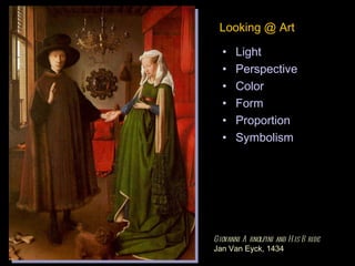 Light Perspective Color Form Proportion Symbolism Looking @ Art Giovanni Arnolfini and His Bride Jan Van Eyck, 1434 