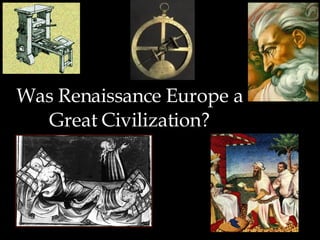 Was Renaissance Europe a Great Civilization? 
