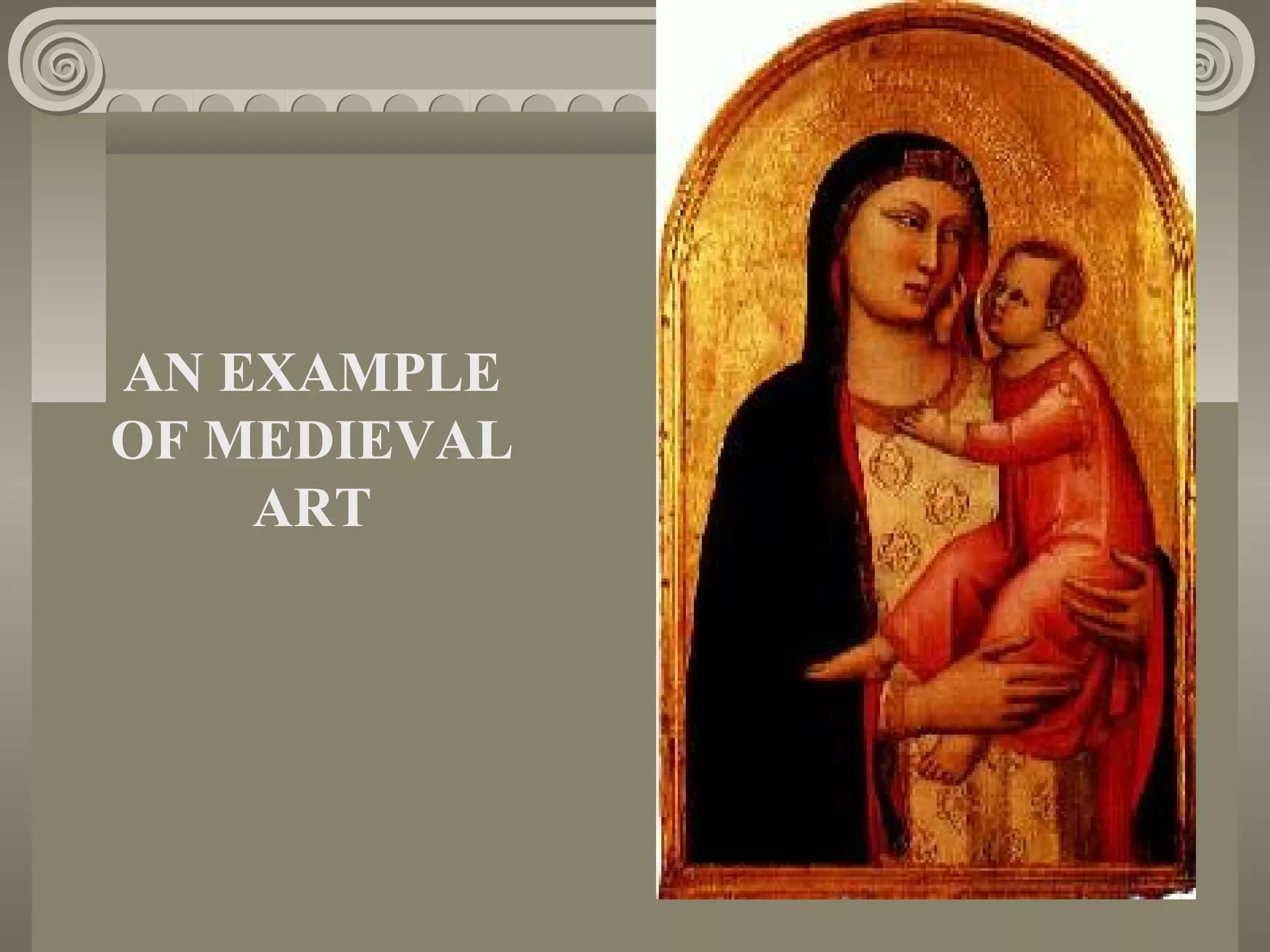 AN EXAMPLE
OF MEDIEVAL
ART