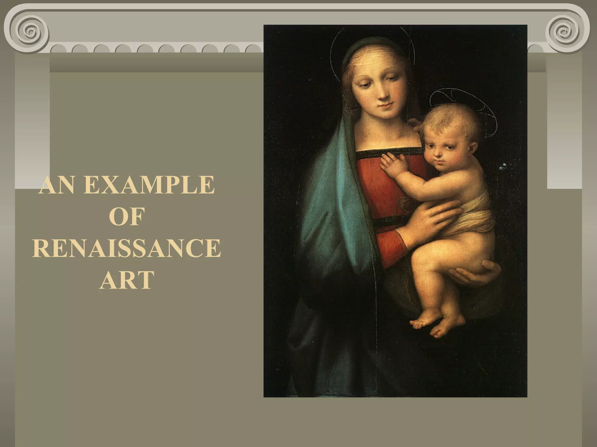 AN EXAMPLE
OF
RENAISSANCE
ART