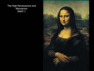 The High Renaissance and
Mannerism
PART 1
 