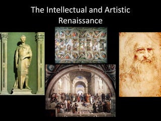 The Intellectual and Artistic
Renaissance
 