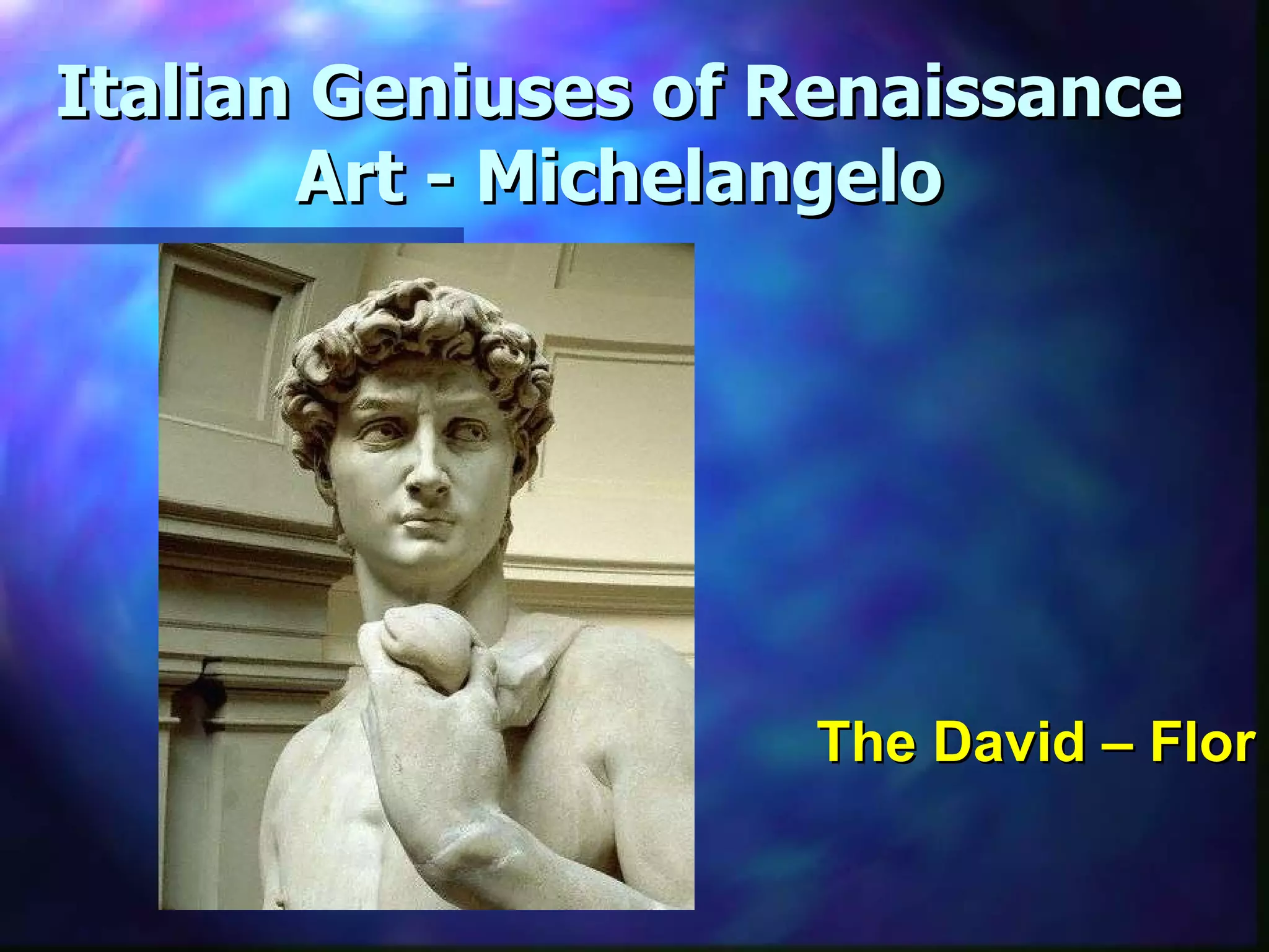Italian Geniuses of Renaissance Art - Michelangelo The David – Florence, Italy 