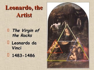 Leonardo, the Artist The Virgin of the Rocks  Leonardo da Vinci 1483-1486 