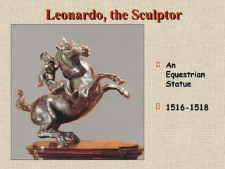 Leonardo, the Sculptor An Equestrian Statue 1516-1518 