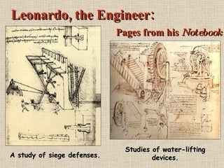 A study of siege defenses. Studies of water-lifting devices. Leonardo, the Engineer:  Pages from his  Notebook 