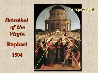 Perspective! Betrothal  of the Virgin  Raphael 1504 