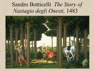 Sandro Botticelli  The Story of Nastagio degli Onesti,  1483   