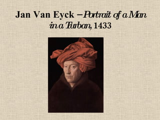 Jan Van Eyck –  Portrait of a Man in a Turban,  1433 