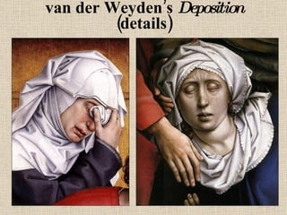 van der Weyden’s  Deposition  (details) 