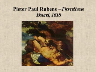 Pieter Paul Rubens –  Prometheus Bound, 1618 