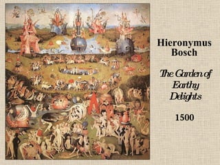 Hieronymus Bosch The Garden of Earthy Delights 1500 