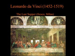 Leonardo da Vinci   (1452-1519) The Last Supper (fresco, Milan) 