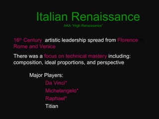 Italian Renaissance   16 th  Century ,  artistic leadership spread from  Florence  to  Rome and Venice There was a  focus ...