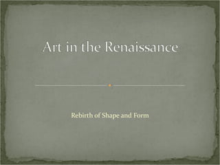 Rebirth of Shape and Form 