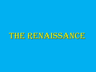 The Renaissance
 