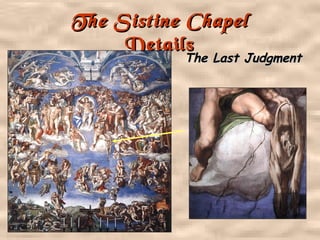 The Sistine ChapelThe Sistine Chapel
DetailsDetails
The Last JudgmentThe Last Judgment
 