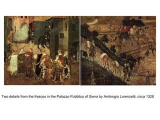 Two details from the frescos in the Palazzo Pubblico of Siena by Ambrogio Lorenzetti, circa 1328 