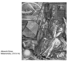 Albrecht Dürer, Melancholia, (1513-14) 