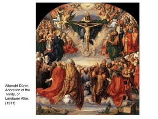 Albrecht Dürer, Adoration of the Trinity, or Landauer Altar, (1511)   