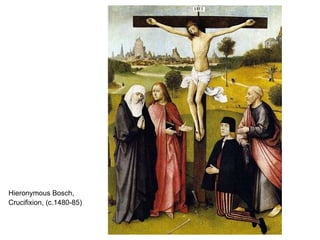 Hieronymous Bosch, Crucifixion, (c.1480-85)   