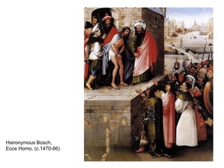 Hieronymous Bosch,  Ecce Homo, (c.1470-86) 