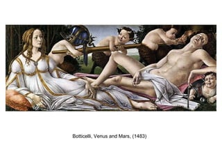 Botticelli, Venus and Mars, (1483) 