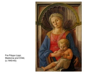 Fra Filippo Lippi, Madonna and Child, (c.1440-45) 
