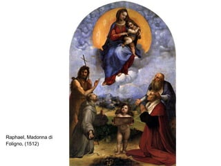 Raphael, Madonna di Foligno, (1512)   