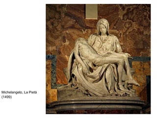Michelangelo, La Pietà  (1499)   