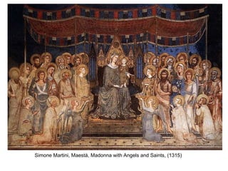 Simone Martini, Maestà, Madonna with Angels and Saints, (1315)   