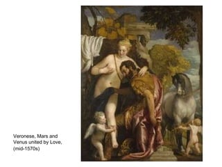 Veronese, Mars and Venus united by Love, (mid-1570s)   