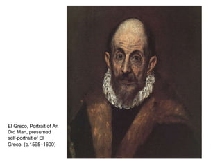El Greco, Portrait of An Old Man, presumed self-portrait of El Greco, (c.1595–1600)   
