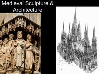 Medieval Sculpture &
Architecture

 