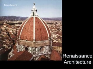Brunelleschi

Renaissance
Architecture

 